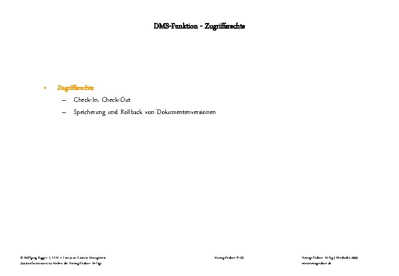 DMS-Funktion - Zugriffsrechte • Zugriffsrechte – Check-In, Check-Out – Speicherung und Rollback von Dokumentenversionen