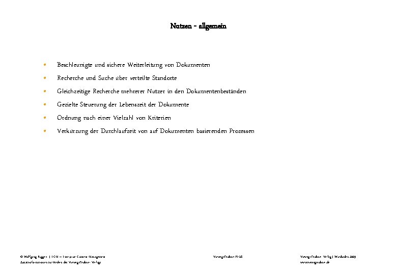 Nutzen - allgemein • • • Beschleunigte und sichere Weiterleitung von Dokumenten Recherche und