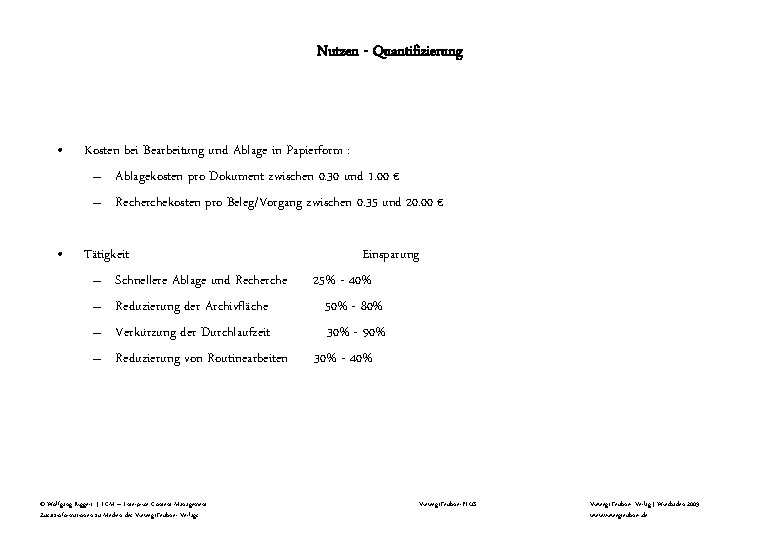 Nutzen - Quantifizierung • Kosten bei Bearbeitung und Ablage in Papierform : – Ablagekosten