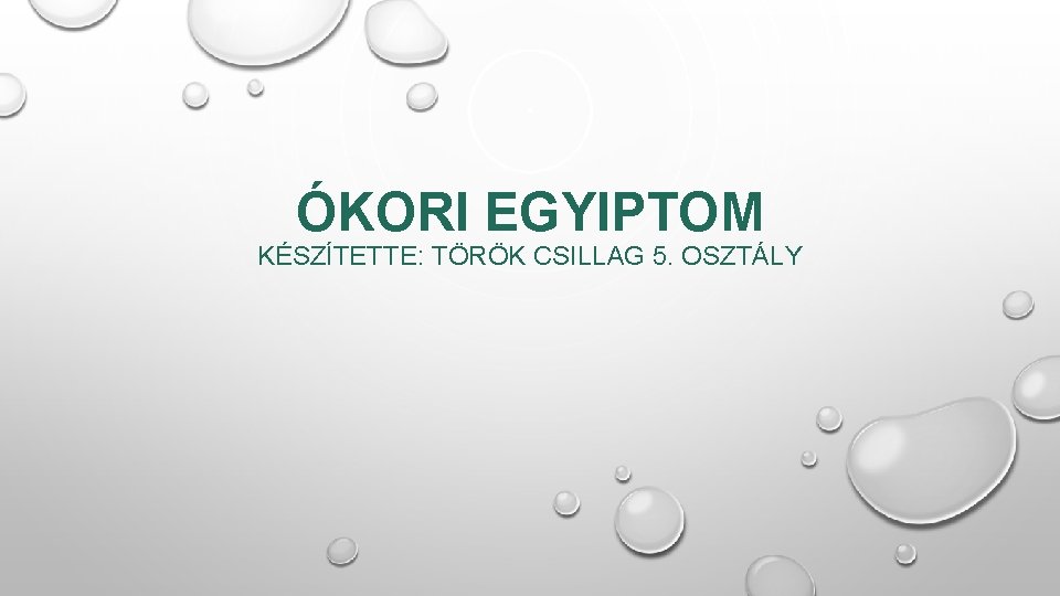 ÓKORI EGYIPTOM KÉSZÍTETTE: TÖRÖK CSILLAG 5. OSZTÁLY 