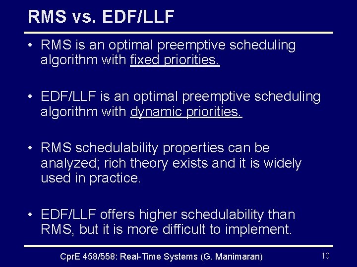 RMS vs. EDF/LLF • RMS is an optimal preemptive scheduling algorithm with fixed priorities.