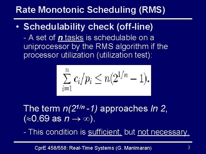 Rate Monotonic Scheduling (RMS) • Schedulability check (off-line) - A set of n tasks