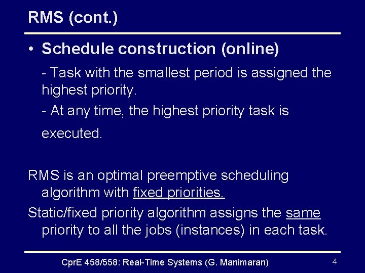 RMS (cont. ) • Schedule construction (online) - Task with the smallest period is