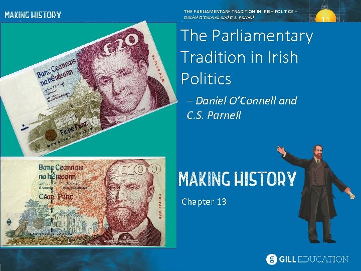 THE PARLIAMENTARY TRADITION IN IRISH POLITICS – Daniel O’Connell and C. S. Parnell The