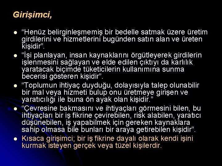 Girişimci, l l l “Henüz belirginleşmemiş bir bedelle satmak üzere üretim girdilerini ve hizmetlerini