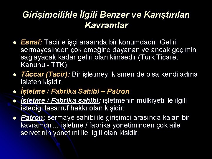 Girişimcilikle İlgili Benzer ve Karıştırılan Kavramlar l l l Esnaf: Tacirle işçi arasında bir