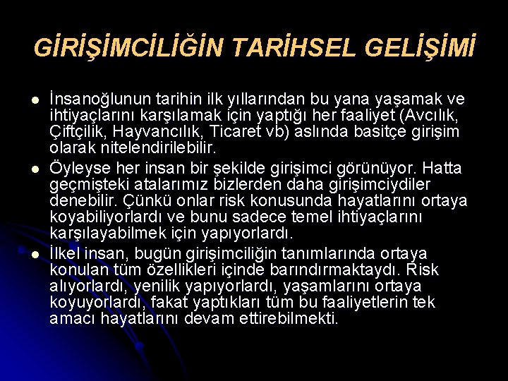 GİRİŞİMCİLİĞİN TARİHSEL GELİŞİMİ l l l İnsanoğlunun tarihin ilk yıllarından bu yana yaşamak ve GİRİŞİMCİLİĞİN TARİHSEL GELİŞİMİ l l l İnsanoğlunun tarihin ilk yıllarından bu yana yaşamak ve