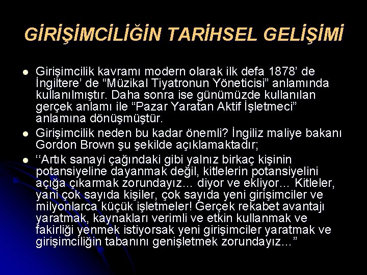 GİRİŞİMCİLİĞİN TARİHSEL GELİŞİMİ l l l Girişimcilik kavramı modern olarak ilk defa 1878’ de