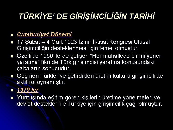 TÜRKİYE’ DE GİRİŞİMCİLİĞİN TARİHİ l l l Cumhuriyet Dönemi 17 Şubat – 4 Mart