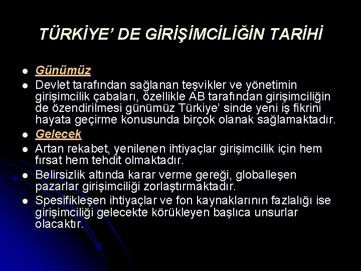 TÜRKİYE’ DE GİRİŞİMCİLİĞİN TARİHİ l l l Günümüz Devlet tarafından sağlanan teşvikler ve yönetimin