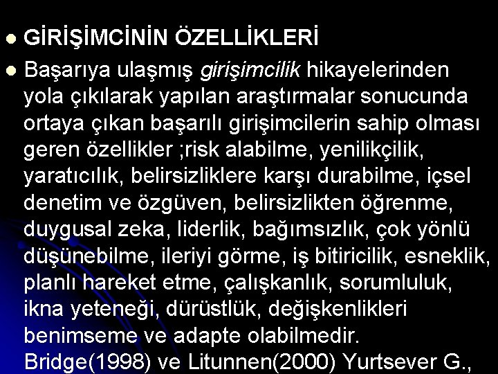 GİRİŞİMCİNİN ÖZELLİKLERİ l Başarıya ulaşmış girişimcilik hikayelerinden yola çıkılarak yapılan araştırmalar sonucunda ortaya çıkan GİRİŞİMCİNİN ÖZELLİKLERİ l Başarıya ulaşmış girişimcilik hikayelerinden yola çıkılarak yapılan araştırmalar sonucunda ortaya çıkan