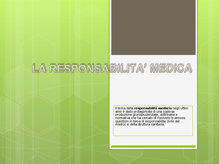 LA RESPONSABILITA’ MEDICA Il tema della responsabilità sanitaria negli ultimi anni è stato protagonista