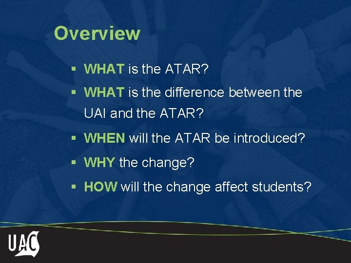 Overview § WHAT is the ATAR? § WHAT is the difference between the UAI