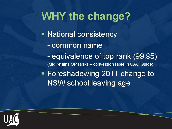 WHY the change? § National consistency - common name - equivalence of top rank
