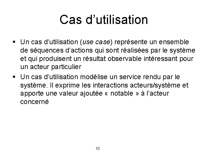 Cas d’utilisation § Un cas d’utilisation (use case) représente un ensemble de séquences d’actions