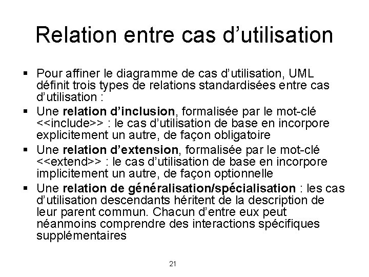 Relation entre cas d’utilisation § Pour affiner le diagramme de cas d’utilisation, UML définit