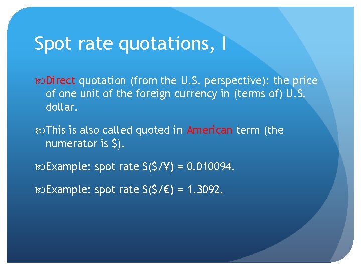 Spot rate quotations, I Direct quotation (from the U. S. perspective): the price of