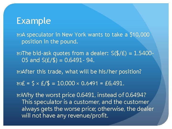 Example A speculator in New York wants to take a $10, 000 position in