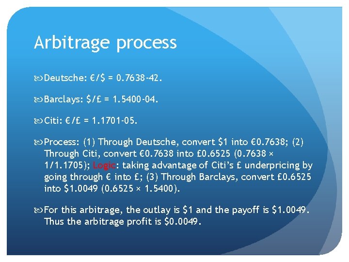 Arbitrage process Deutsche: €/$ = 0. 7638 -42. Barclays: $/£ = 1. 5400 -04.