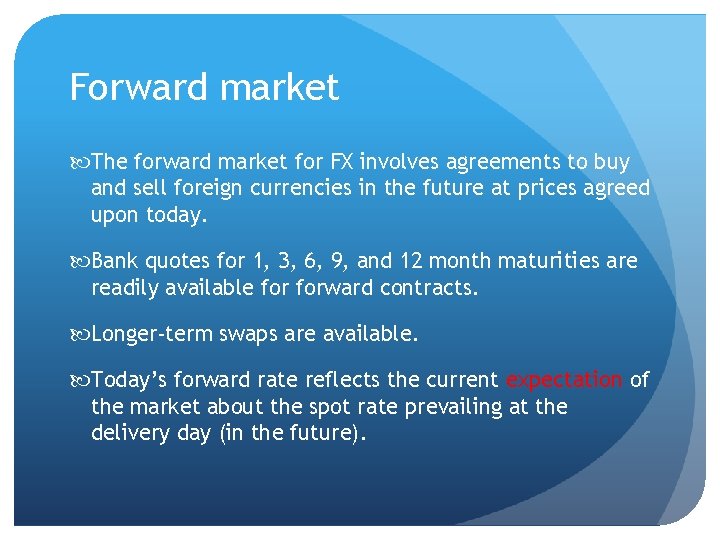 Forward market The forward market for FX involves agreements to buy and sell foreign