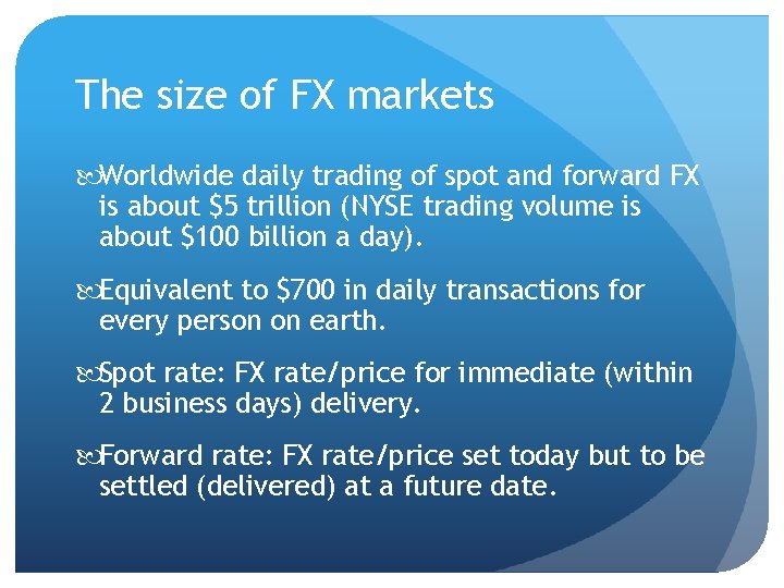 The size of FX markets Worldwide daily trading of spot and forward FX is