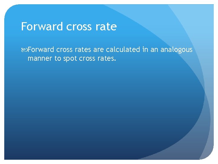 Forward cross rates are calculated in an analogous manner to spot cross rates. 