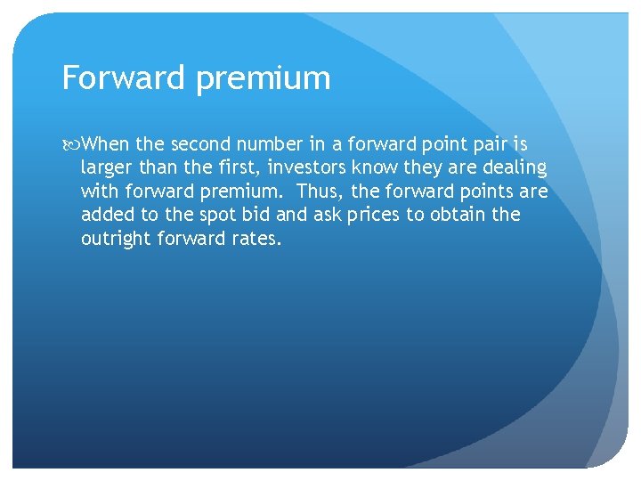 Forward premium When the second number in a forward point pair is larger than