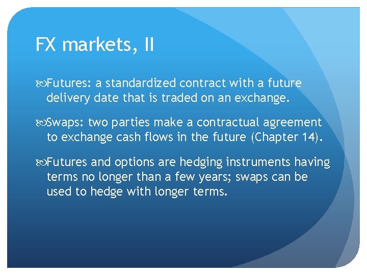 FX markets, II Futures: a standardized contract with a future delivery date that is