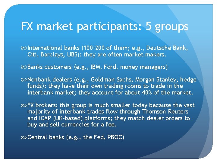 FX market participants: 5 groups International banks (100 -200 of them; e. g. ,