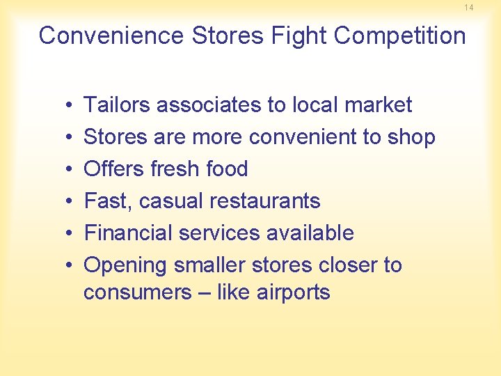 14 Convenience Stores Fight Competition • • • Tailors associates to local market Stores