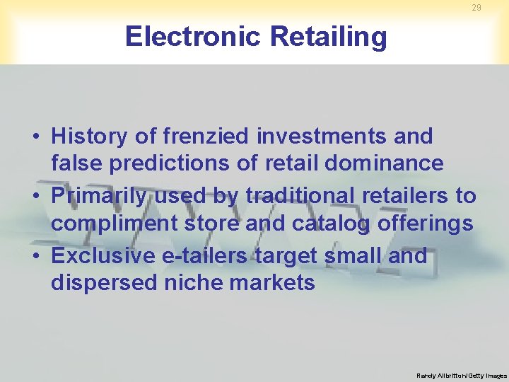 29 Electronic Retailing • History of frenzied investments and false predictions of retail dominance