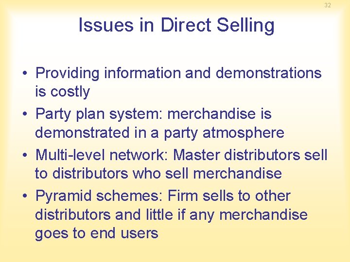 32 Issues in Direct Selling • Providing information and demonstrations is costly • Party