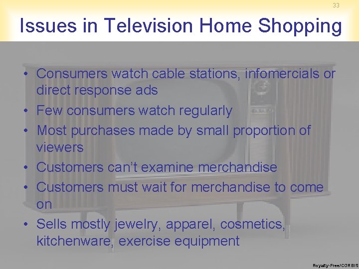 33 Issues in Television Home Shopping • Consumers watch cable stations, infomercials or direct