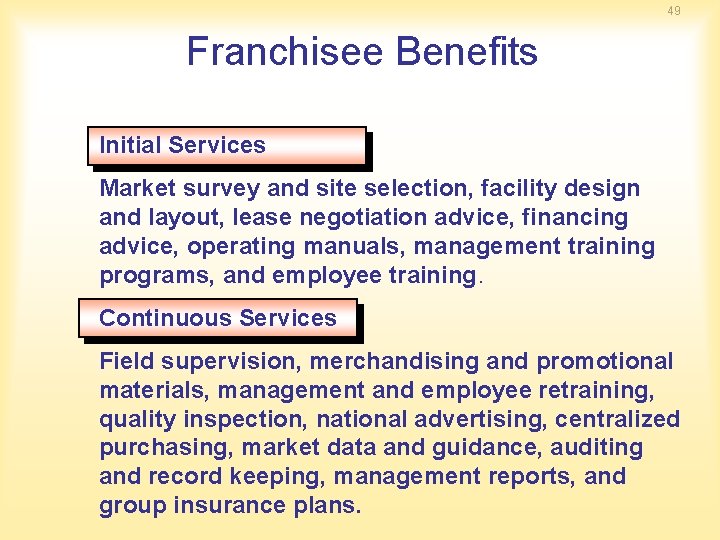 49 Franchisee Benefits Initial Services Market survey and site selection, facility design and layout,
