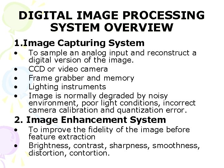 DIGITAL IMAGE PROCESSING SYSTEM OVERVIEW 1. Image Capturing System • • • To sample