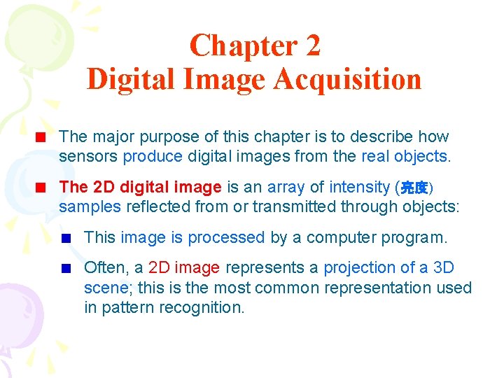 Chapter 2 Digital Image Acquisition The major purpose of this chapter is to describe