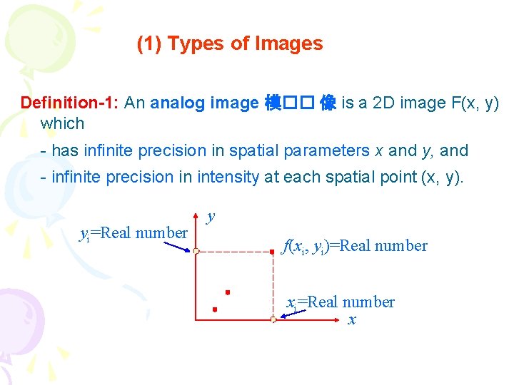 (1) Types of Images Definition-1: An analog image 模�� 像 is a 2 D