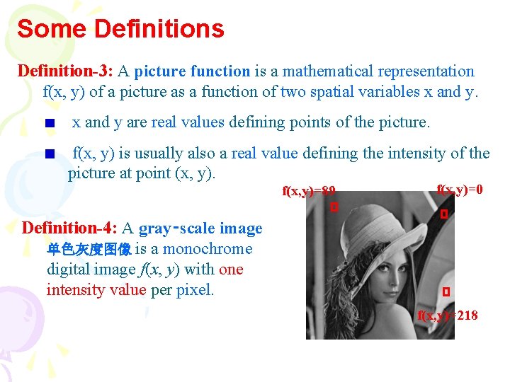 Some Definitions Definition-3: A picture function is a mathematical representation f(x, y) of a