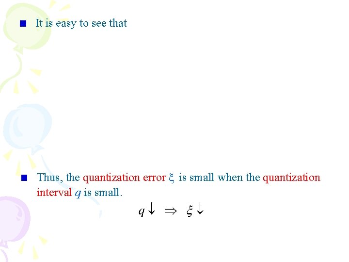 It is easy to see that Thus, the quantization error is small when the