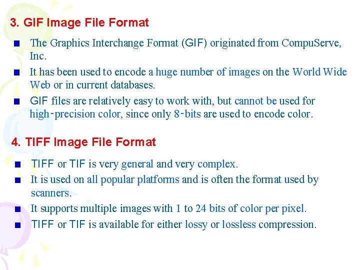 3. GIF Image File Format The Graphics Interchange Format (GIF) originated from Compu. Serve,