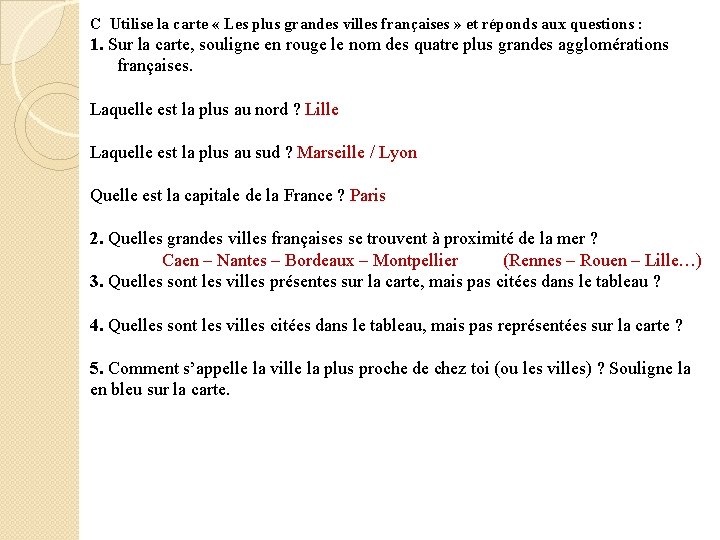 C Utilise la carte « Les plus grandes villes françaises » et réponds aux