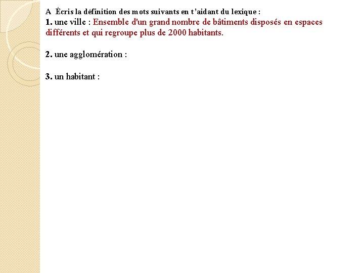 A Écris la définition des mots suivants en t’aidant du lexique : 1. une