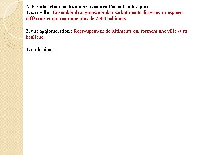 A Écris la définition des mots suivants en t’aidant du lexique : 1. une