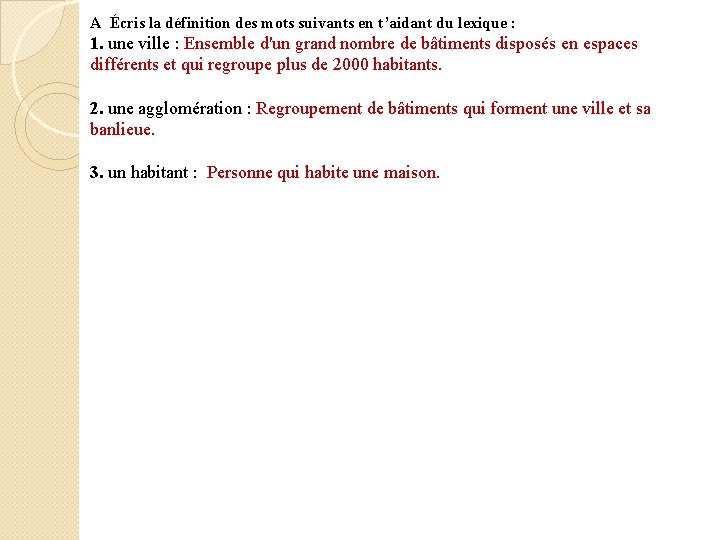 A Écris la définition des mots suivants en t’aidant du lexique : 1. une