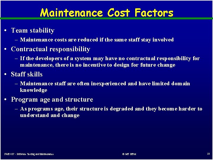Maintenance Cost Factors • Team stability – Maintenance costs are reduced if the same Maintenance Cost Factors • Team stability – Maintenance costs are reduced if the same