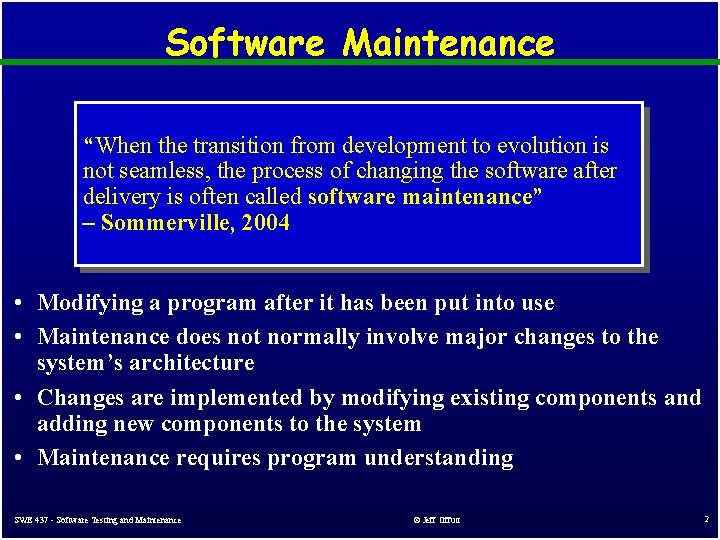 Software Maintenance “When the transition from development to evolution is not seamless, the process Software Maintenance “When the transition from development to evolution is not seamless, the process