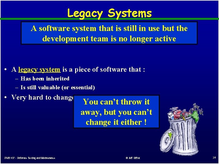 Legacy Systems A software system that is still in use but the development team Legacy Systems A software system that is still in use but the development team