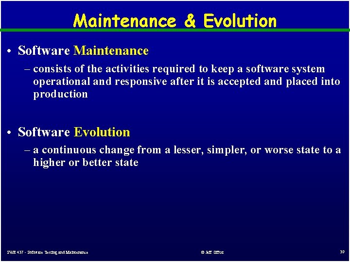 Maintenance & Evolution • Software Maintenance – consists of the activities required to keep Maintenance & Evolution • Software Maintenance – consists of the activities required to keep
