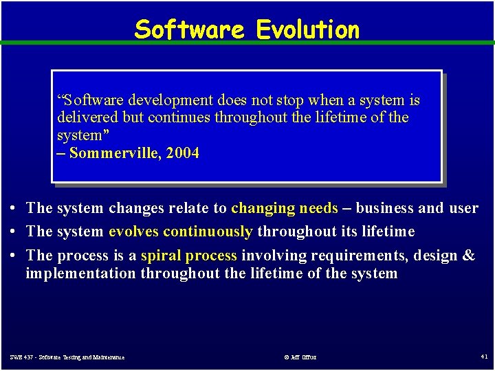 Software Evolution “Software development does not stop when a system is delivered but continues Software Evolution “Software development does not stop when a system is delivered but continues
