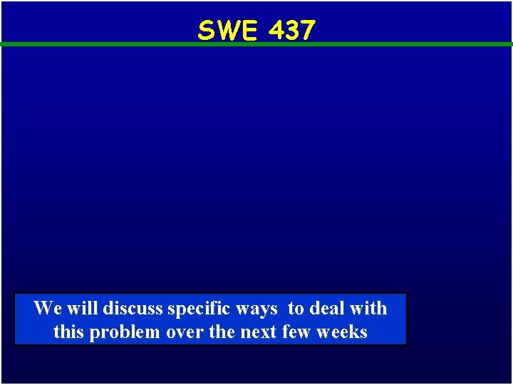 SWE 437 We will discuss specific ways to deal with this problem over the SWE 437 We will discuss specific ways to deal with this problem over the